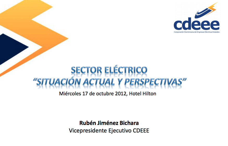 El sector eléctrico dominicano: situación actual y perspectiva. (Lic. Rubén Bichara, Vicepresidente Ejecutivo CDEEE)