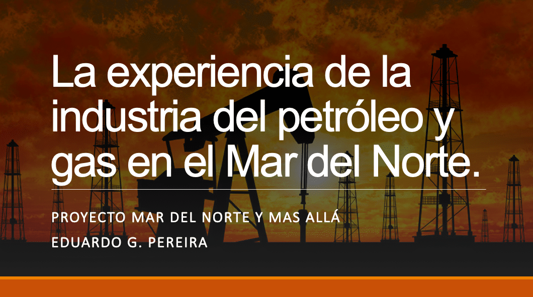 La experiencia de la industria del petróleo y gas en el Mar del Norte